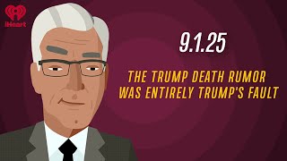 THE TRUMP DEATH RUMOR WAS ENTIRELY TRUMP'S FAULT - 9.1.25 | Countdown with Keith Olbermann
