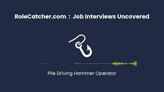 Pile Driving Hammer Operator : Job Interviews Uncovered