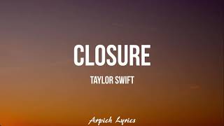 Taylor Swift - closure (Lyrics)