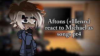 “Aftons (+Henry) React to Michael as songs | pt4 | APPL3J0Y_ | gacha fnaf | angst