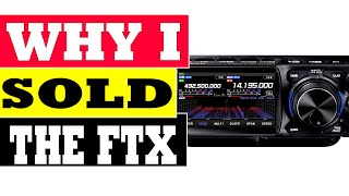 Why I Sold the Yaesu FTX 1 Field Radio