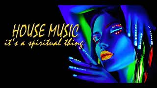 House Music🎵 it's a spiritual thing‼️ No. 38