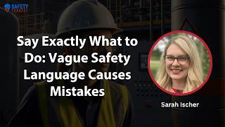 Say Exactly What to Do: Vague Safety Language Causes Mistakes