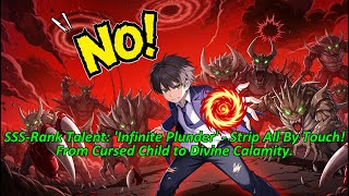 ​​SSS-Rank Talent: 'Infinite Plunder' - Strip All By Touch! From Cursed Child to Divine Calamity.​