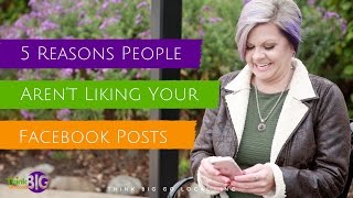 5 Reasons People Aren't Liking Your Facebook Posts