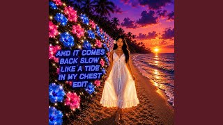 And It Comes Back Slow (Like A Tide In My Chest Edit )