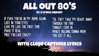🎶 All out 80's by U Lyrics Library (With Close Captions Lyrics) #80smusic