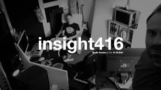 insight416 - Episode 1 // studio session // 01.05.2021