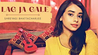 Lag Ja Gale | Cover | Shreyasi Bhattacharjee | Lata Mangeshkar | Classic Hindi Songs | Music Video