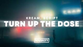 KREAM & SCRIPT - Turn Up The Dose