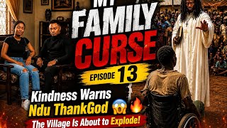 MY FAMILY CURSE – Episode 13 | Kindness Warns Ndu ThankGod 😱🔥 The Village Is About to Explode!