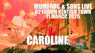 CAROLINE | MUMFORD & SONS LIVE | O2 FORUM KENTISH TOWN | 11 MARCH 2025
