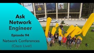Network Conferences (Cisco Live!) | ANE Series Episode 94