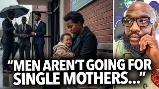 "Men Aren't Going For Single Mothers Anymore..." Woman Admits That Most Women Will Be Alone Forever
