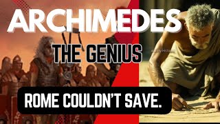 The Genius Rome Couldn’t Save - Archimedes