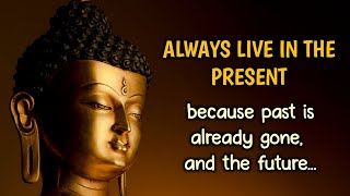 Always live in the present moment | Buddha quotes | Words of wisdom |