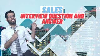 Mastering Sales Interviews: Essential Questions & Answers (2024 Guide)