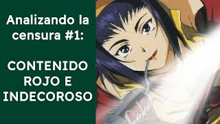 Analizando la censura #1: CONTENIDO ROJO E INDECOROSO