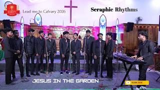 Seraphic Rhythms | Jesus in the Garden | Gospel Song | Sangeeth Paul J | Lead me to Calvary 2026