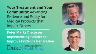Peter Marks Discusses Implementing Policies to Improve Evidence Generation