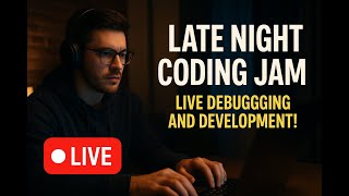 Late Night Coding Jam: Live Debugging and Development!