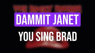 DAMMIT JANET - ROCKY HORROR PICTURE SHOW - YOU SING BRAD