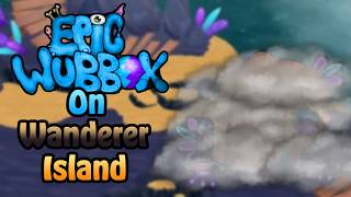 WHAT IF - EPIC WUBBOX on Wanderer Island Wave 1!