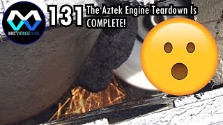 MV 131 - "The Aztek Engine Teardown Is COMPLETE!"