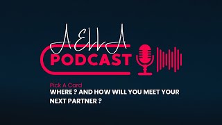 Where and How will you meet your next partner ? - Pick A Card ( Podcast ) #pickacard #podcast #tarot
