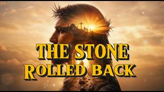 164- The Stone Rolled Back -Original Uplifting Christian Lyrics Lofi Relaxation Gospel Jesus God