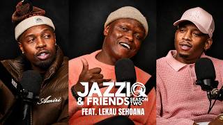Jazziq & friends ft Lekau Sehoana | Episode 2 season 2 | Amapiano Podcast