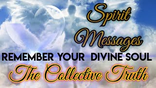 Remember Your Divine Soul-The Collective Truth
