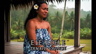 E le alofa e (AI version) - Tamaiti Vaitele (Samoan Ai song)