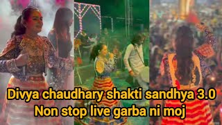 Divya chaudhary || shakti sandhya || season-૩ || non stop live garba ni moj || Day-૩ || full crowd