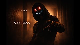 Cyndr - Say Less