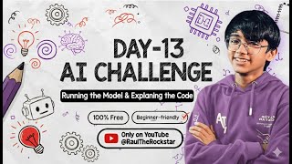 Day 13: Running the Model & Explaining the Code | 30 Days to Creating Your Own AI