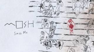 MOSH - Save Me