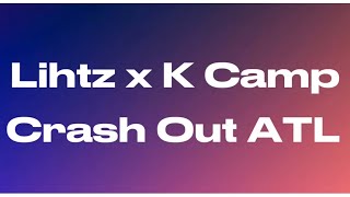 Lihtz & K Camp- Crash Out ATL RMX (audio) 