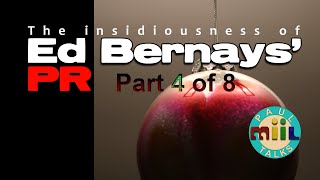 Ep 37: Ed Bernays' Public Relations PART 4 of 8