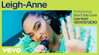 Leigh-Anne - Don't Say Love (Live) | Vevo Studio Performance
