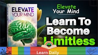Unlock Your Limitless Mind: Transformative Audiobook | Learn Daily
