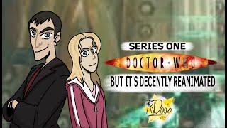 DOCTOR WHO SERIES ONE BUT ITS decently (?) REANIMATED