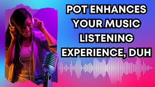 Marijuana Enhances Enjoyment of Music, Study Finds