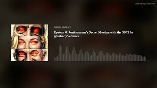 Epstein & Junkermann’s Secret Meeting with the SSCI by @JohnnyVedmore