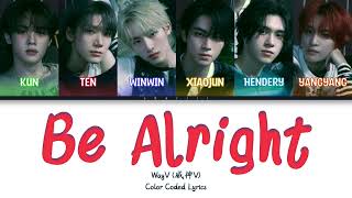 WayV 威神V 'Be Alright 未来电台' Lyrics [Color Coded]