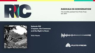 Radicals in Conversation #52: Trespass, the Commons and the Right to Roam