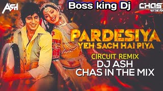 Pardesiya Yeh Sach Hai Piya (Circuit Mix) DJ Ash x Chas In The Mix | Amitabh Bachchan, Rekha | Lata 