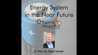 #3-15 and #3-16 - Energy System in the Near Future - ft. Prof. Dr. Ferdi Schüth