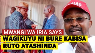WAGIKUYU NI BURE KABISA MWANGI WA IRIA PROVES HOW RUTO WILL WIN THE 2027 PRESIDENT SEAT