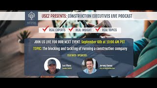 Construction Executives Live #17: The Blocking & Tackling of Running a Construction Company
